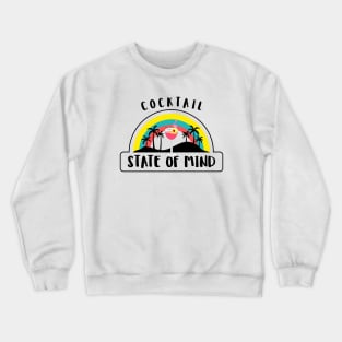 COCKTAIL State Of Mind Cocktail Lover Crewneck Sweatshirt